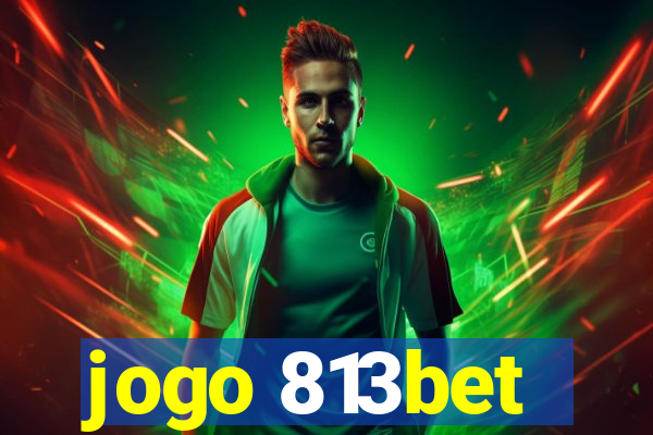 jogo 813bet