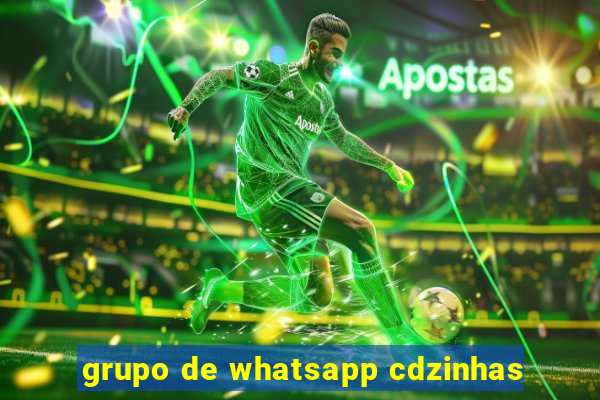 grupo de whatsapp cdzinhas