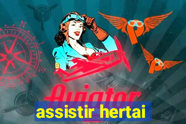 assistir hertai