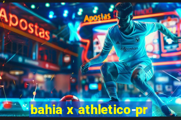 bahia x athletico-pr