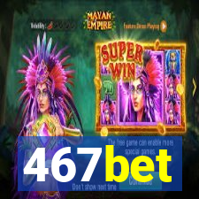 467bet