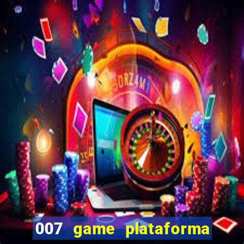 007 game plataforma de jogos