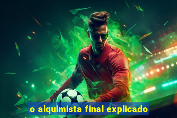 o alquimista final explicado