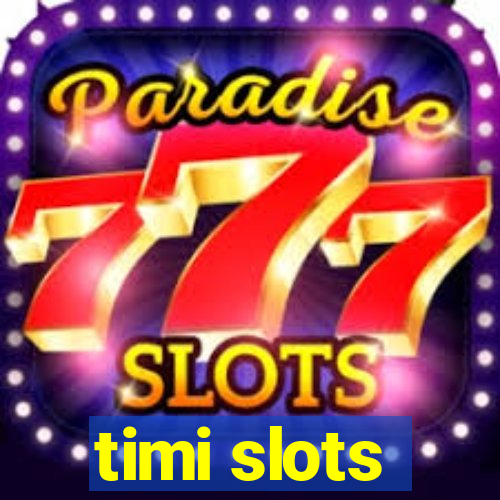 timi slots