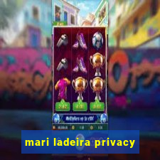 mari ladeira privacy