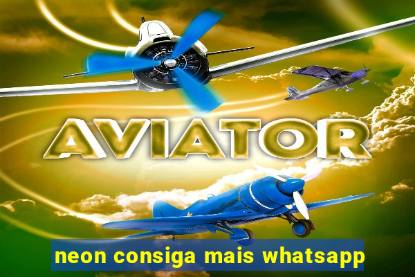 neon consiga mais whatsapp