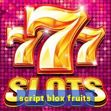 script blox fruits