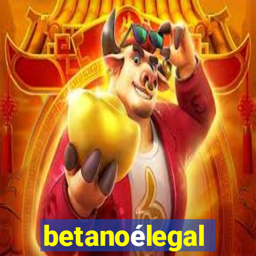 betanoélegal