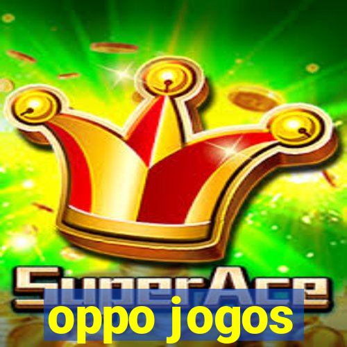 oppo jogos