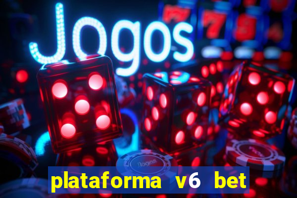 plataforma v6 bet paga mesmo