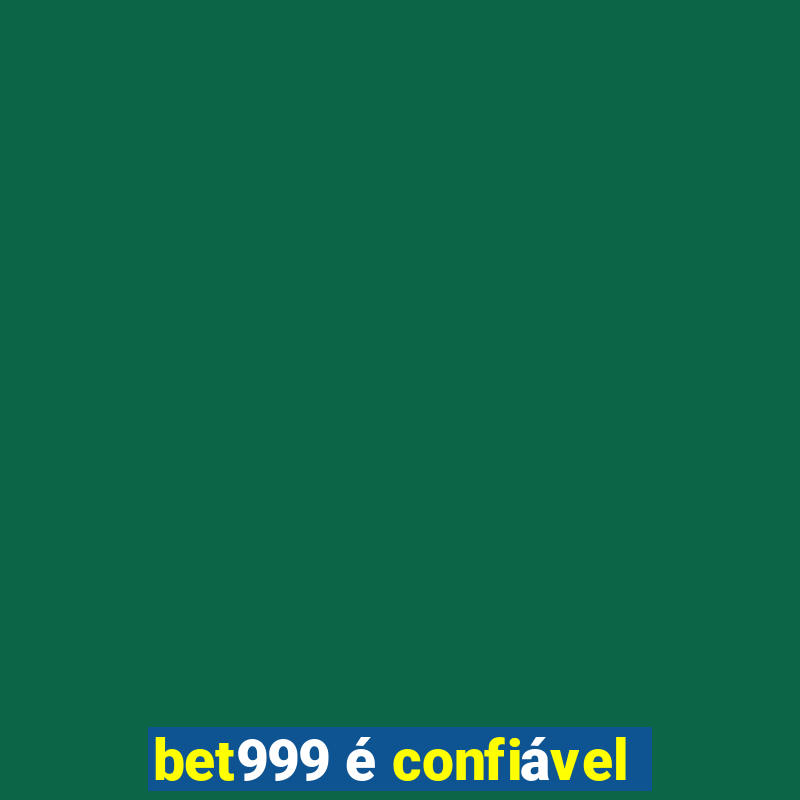 bet999 é confiável