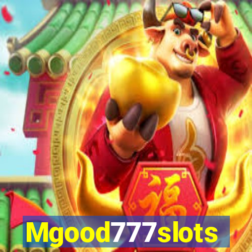 Mgood777slots