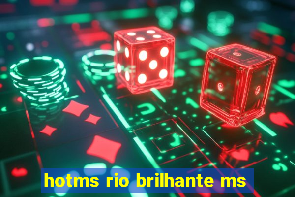 hotms rio brilhante ms