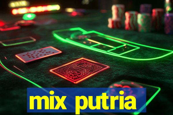 mix putria