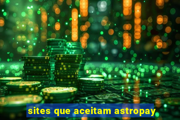 sites que aceitam astropay