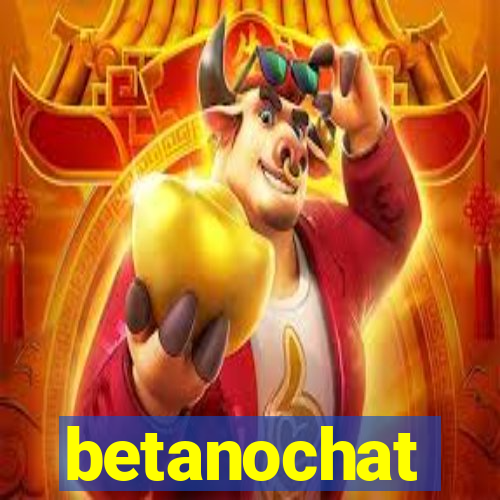 betanochat