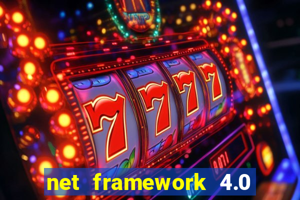 net framework 4.0 v 30319 windows 7 64 bit