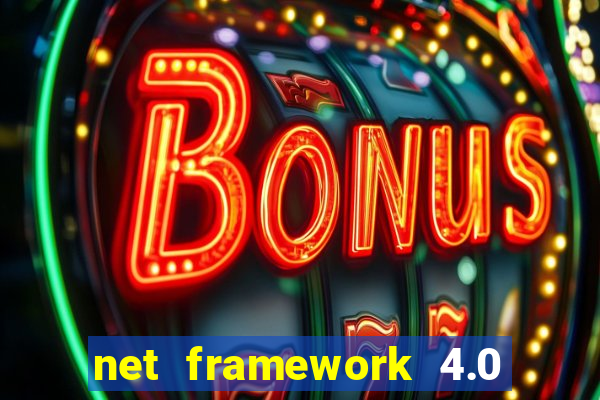 net framework 4.0 v 30319 windows 7 64 bit