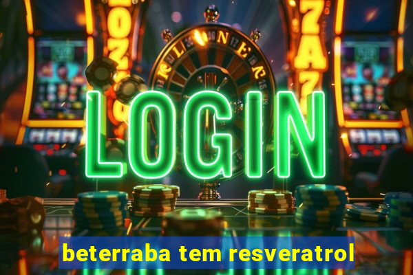 beterraba tem resveratrol