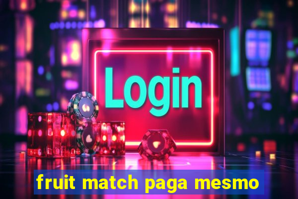 fruit match paga mesmo