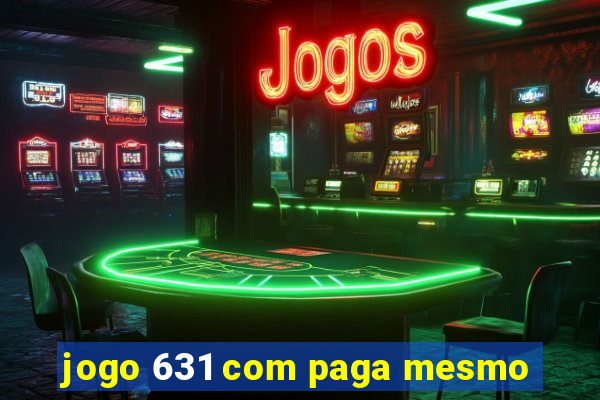 jogo 631 com paga mesmo