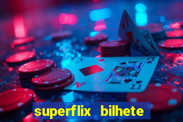 superflix bilhete de loteria