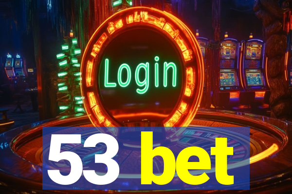 53 bet