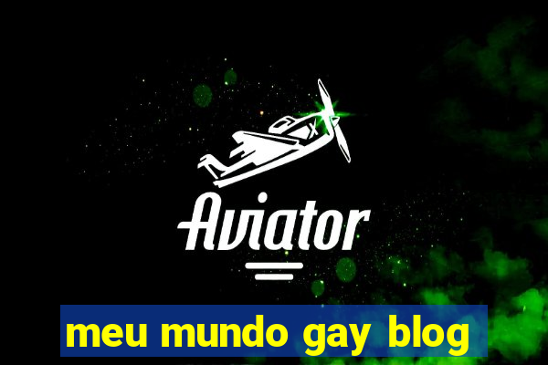 meu mundo gay blog