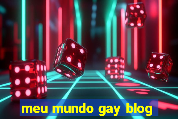 meu mundo gay blog