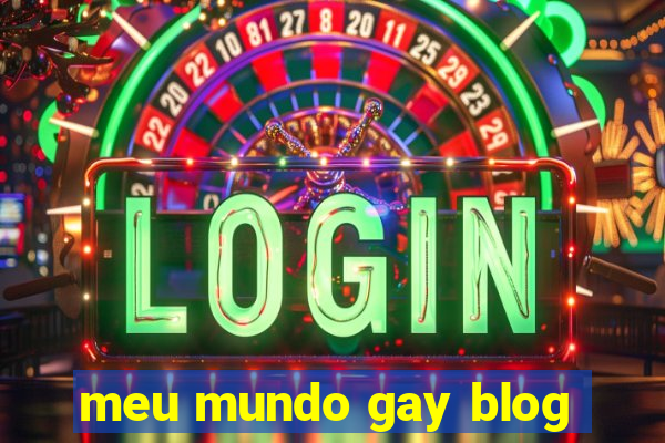 meu mundo gay blog