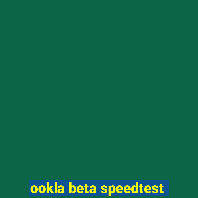 ookla beta speedtest