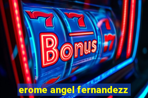 erome angel fernandezz