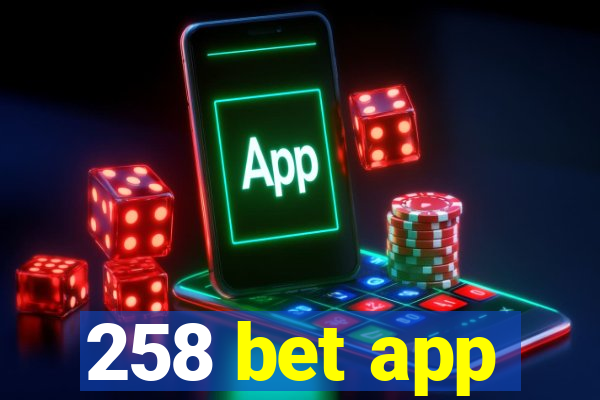 258 bet app