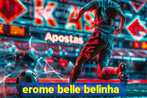 erome belle belinha