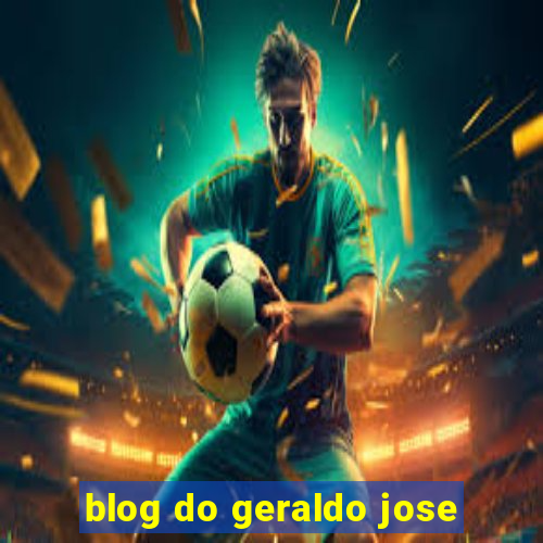 blog do geraldo jose