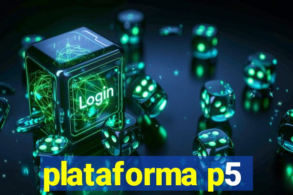 plataforma p5