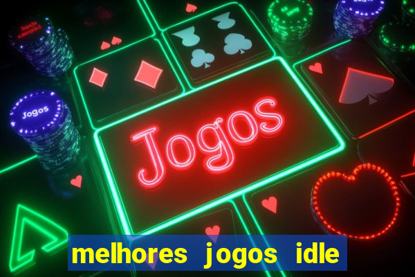 melhores jogos idle para android