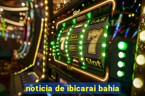 noticia de ibicarai bahia