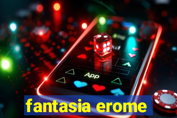 fantasia erome