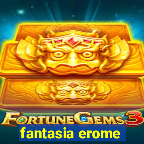 fantasia erome