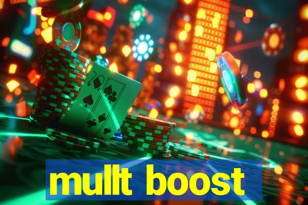 mullt boost