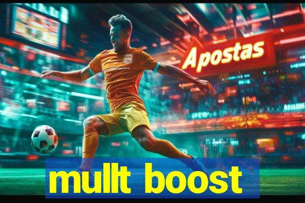 mullt boost