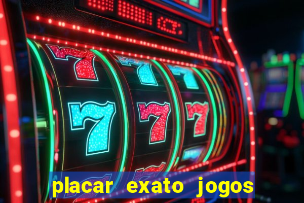 placar exato jogos de hoje