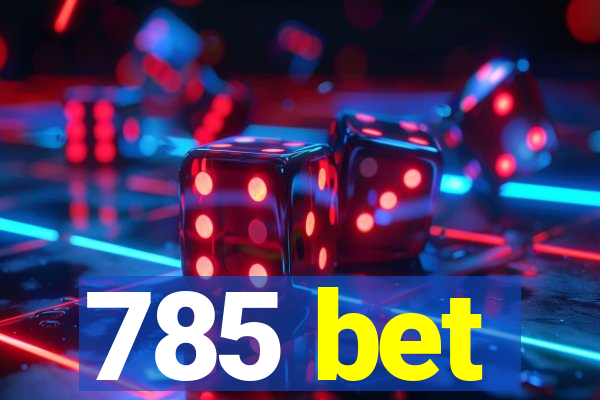 785 bet