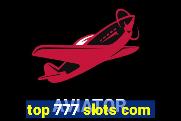 top 777 slots com