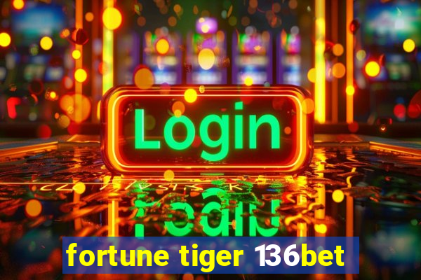 fortune tiger 136bet