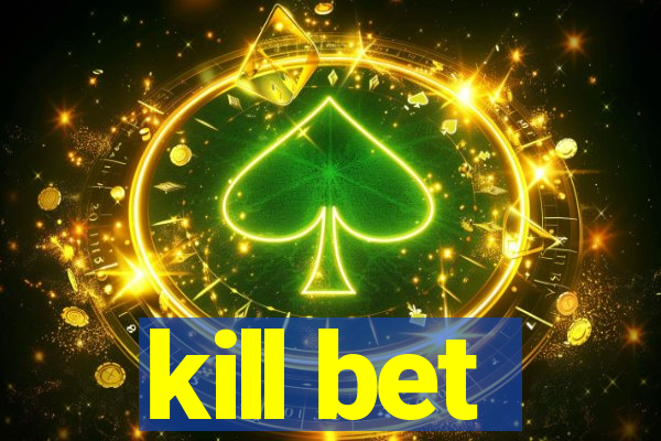 kill bet