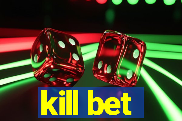 kill bet