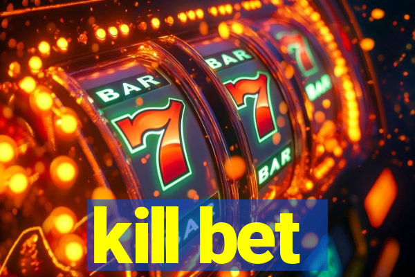 kill bet