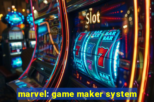 marvel: game maker system